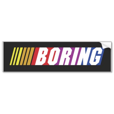 Name:  nascar_boring_bumper_sticker-p128243628814937666trl0_400.jpg
Views: 8
Size:  16.9 KB